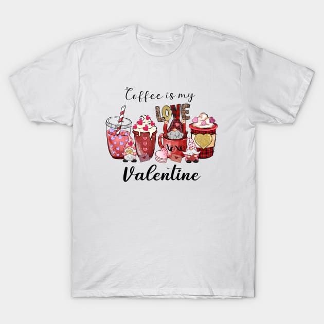 Coffee Is My Valentine T-Shirt by Astramaze